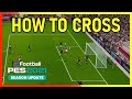 PES2021 Crossing Tips For New Players - How To Cross
