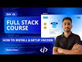Day 1 - How to Install &amp; Setup VS Code on Windows | Full Stack Web Development (2025)