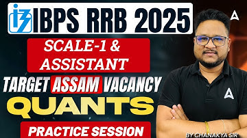 IBPS RRB Preparation 2025 | Scale-I & Assistant | Quants Practice Session-1 | By Chanakya Sir