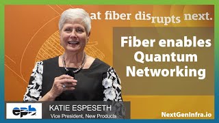 #FiberConnect2023: Fiber Enables Quantum Networking