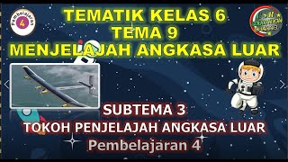 Kelas 6 Tematik : Tema 9 Subtema 3 Pembelajaran 4 (MENJELAJAH ANGKASA LUAR)