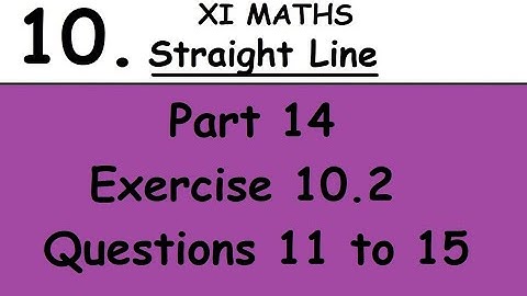 Kerala State 11th math -Chapter 10 -Straight Line - Part 14 - Exercise 10.2 - Questions 11 to 15