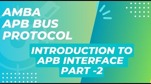 Introduction to Amba apb interface ||Part - 2||Amba Apb interface