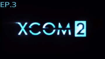 XCOM2 EP3-Stress Through the Roof