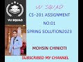 CS-201 ASSIGNMENT SOLUTION SPRING-2023