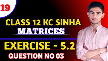 Matrices | Aavihu | Class 12th Maths in Hindi | K C Sinha Solution | KC Sinha Ex 5.2 | Part19