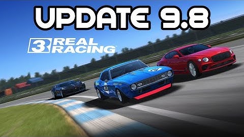 Update 9.8 Complete Information - Real Racing 3