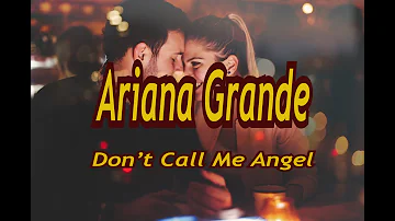 Ariana Grande, Miley Cyrus, Lana Del Rey - Don’t Call Me Angel (Lyrics)