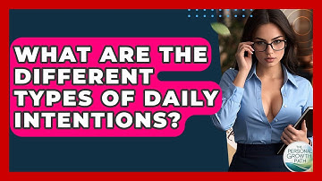 What Are The Different Types Of Daily Intentions? - The Personal Growth Path