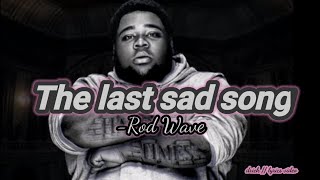 The last sad song by Rod Wave ( official lyrics video )