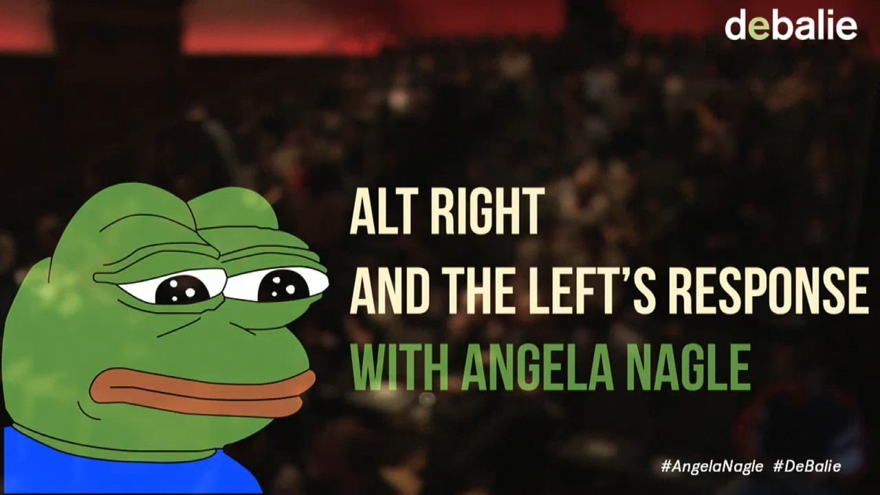 Alt Right And The Left S Response Angela Nagle About Kill All Normies Youtube 
