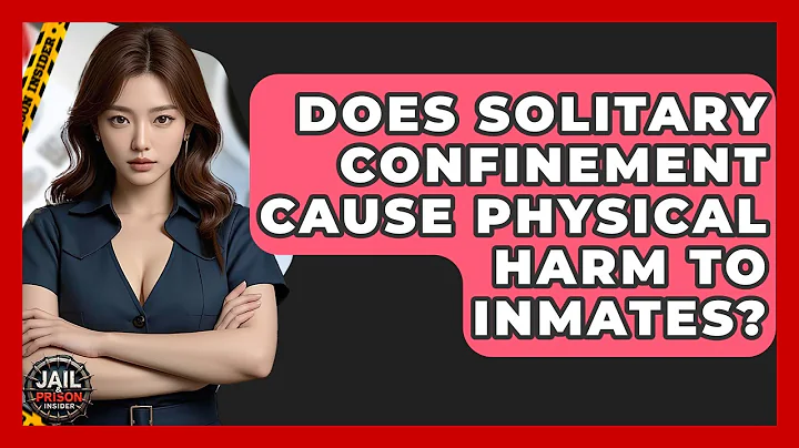 Does Solitary Confinement Cause Physical Harm To Inmates? - Jail & Prison Insider