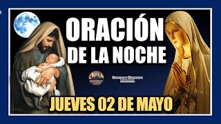 ORACIÓN DE LA NOCHE DE HOY: ORACIÓN ANTES DE DORMIR - JUEVES 02 DE MAYO DE 2024.