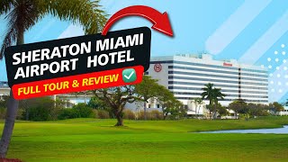 Sheraton Miami Airport ✅ FULL HOTEL TOUR & REVIEW