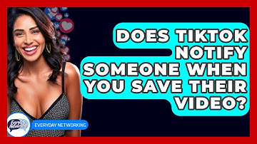 Does TikTok Notify Someone When You Save Their Video? - Everyday-Networking