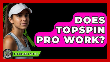 Does Topspin Pro Work? - The Racket Xpert