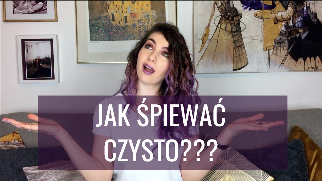 JAK ŚPIEWAĆ CZYSTO?