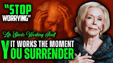 Stop Worrying - That’s When Life Starts Working | Louise Hay