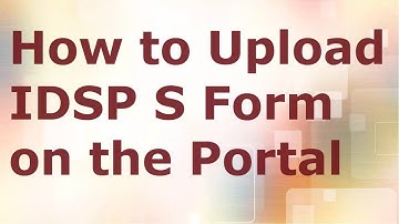 How to Upload IDSP S Form on the Portal - How to upload IDSP form on the portal