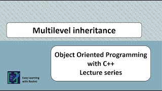 Multilevel Inheritance : Types of inheritance in C++