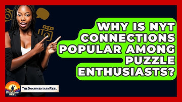 Why is NYT Connections Popular Among Puzzle Enthusiasts? - The Documentary Reel