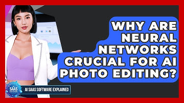 Why Are Neural Networks Crucial For AI Photo Editing? - AI SaaS Software Explained