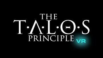 The Talos Principle VR [PART ONE]