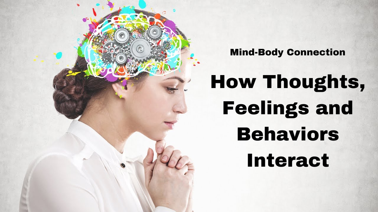 Mind Body Connection: How Health, Thoughts, Feelings and Behaviors