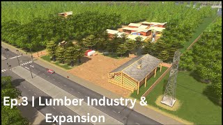 Cities Skylines | Ep.3 | Lumber Industry & Expansion by LocusPocus 1,420 views 1 year ago 34 minutes
