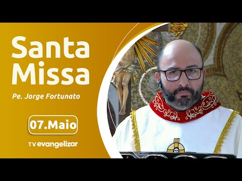 Santa Missa com Pe. Jorge Fortunato | 07/05/2024