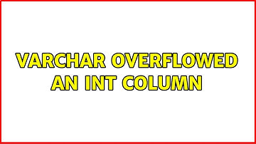 Varchar Overflowed an Int Column
