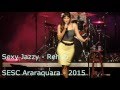 Sexy jazzy  rehab  sesc araraquara  2015  produo solo cultural produtora