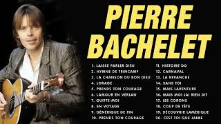 Pierre Bachelet Les Plus Grands Succès ► Les plus belles chansons de Pierre Bachelet(Vol.3)