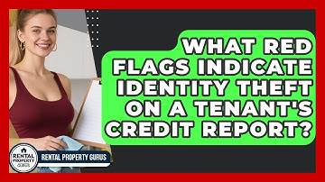 What Red Flags Indicate Identity Theft On A Tenant