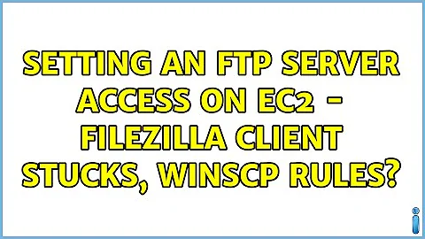Setting an FTP Server Access on EC2 - Filezilla Client Stucks, WinSCP Rules? (2 Solutions!!)