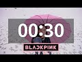 30 seconds timer with blackpink music  kpop countdown alarm beep at the end