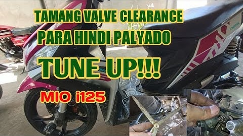 PAANO MAG TUNE UP AT TAMANG CLEARANCE NG ENGINE VALVE YAMAHA MIO i125