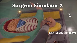 Surgeon Simulator 2 | Shhh...Bob. It's Okay!