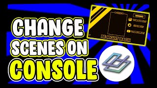 HOW TO CHANGE SCENES ON CONSOLE | OVERLAY EXPERT