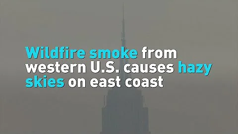 Wildfire smoke from western U.S. causes hazy skies on east coast