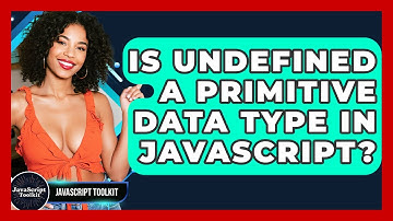 Is Undefined A Primitive Data Type In JavaScript? - JavaScript Toolkit