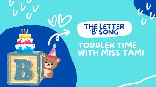 The Letter 'B' Song - Toddler Time with Miss Tami | Toddler Learning video