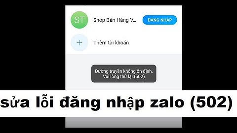 Sửa lỗi đăng nhập zalo 502 trên máy tính