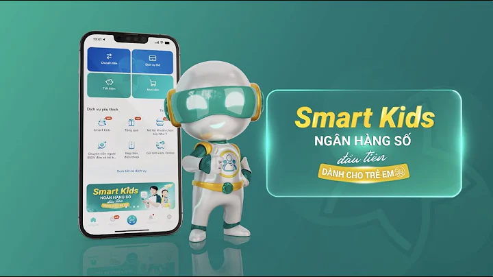 BIDV Smart Kids - Người bạn đồng hành hữu ích cùng con trẻ