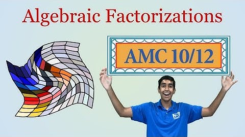 Algebraic Factorizations - Mastering AMC 10/12