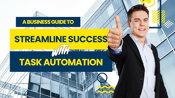Streamline Business Success w/ Task Automation