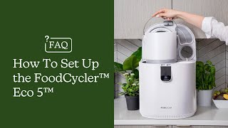 How To Set Up the FoodCycler Eco 5