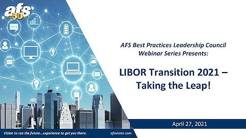 AFS BPLC Webinar  LIBOR Transition 2021 – Taking the Leap!