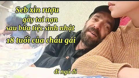 Seb xỉn rượu gây tai nạn sau bữa tiệc sinh nhật 18 tuổi của cháu gái. 