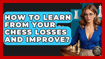 How To Learn From Your Chess Losses And Improve? - The Chess Codex